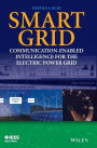 Smart Grid: Communication-Enabled Intelligence for the Electric Power Grid / Edition 1