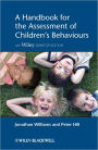 A Handbook for the Assessment of Children's Behaviours, Includes Wiley Desktop Edition / Edition 1