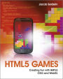 HTML5 Games: Creating Fun with HTML5, CSS3, and WebGL