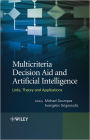 Multicriteria Decision Aid and Artificial Intelligence: Links, Theory and Applications / Edition 1