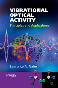 Title: Vibrational Optical Activity: Principles and Applications, Author: Laurence A. Nafie