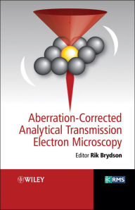 Title: Aberration-Corrected Analytical Transmission Electron Microscopy, Author: Rik Brydson
