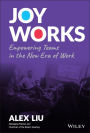 Joy Works: Empowering Teams in the New Era of Work