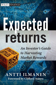 Title: Expected Returns: An Investor's Guide to Harvesting Market Rewards / Edition 1, Author: Antti Ilmanen