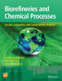 Biorefineries and Chemical Processes: Design, Integration and Sustainability Analysis / Edition 1