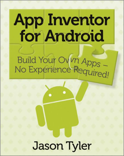 App Inventor for Android: Build Your Own Apps - No Experience Required!
