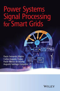 Title: Power Systems Signal Processing for Smart Grids / Edition 1, Author: Paulo Fernando Ribeiro