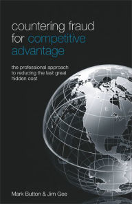 Countering Fraud for Competitive Advantage: The Professional Approach to Reducing the Last Great Hidden Cost / Edition 1
