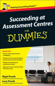 Title: Succeeding at Assessment Centres For Dummies, Author: Nigel Povah