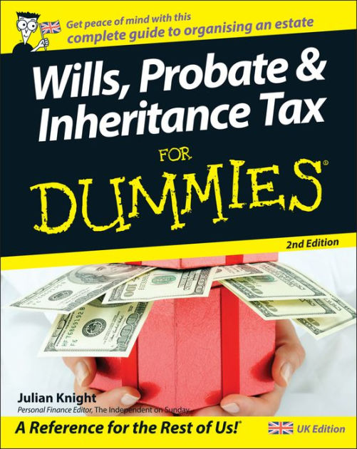 Wills, Probate, and Inheritance Tax For Dummies by Julian Knight