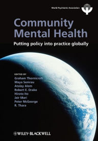 Title: Community Mental Health: Putting Policy Into Practice Globally / Edition 1, Author: Graham Thornicroft