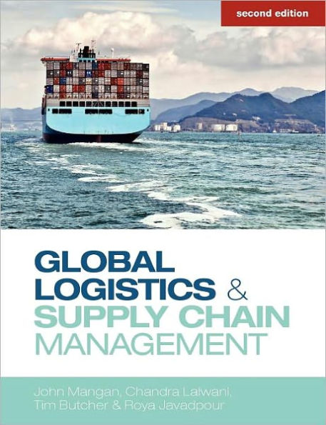 Global Logistics And Supply Chain Management Edition 2 By John Mangan