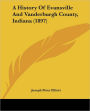 A History Of Evansville And Vanderburgh County, Indiana (1897)
