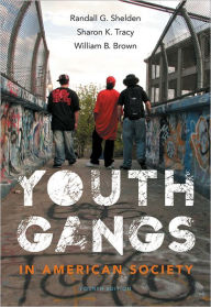 Title: Youth Gangs in American Society / Edition 4, Author: Randall G. Shelden