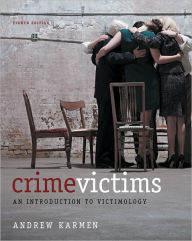 Title: Crime Victims: An Introduction to Victimology / Edition 8, Author: Andrew Karmen