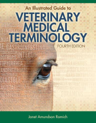 Title: An Illustrated Guide to Veterinary Medical Terminology / Edition 4, Author: Janet Amundson Romich