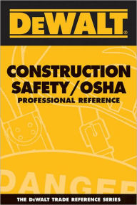 Title: DEWALT Construction Safety/OSHA Professional Reference, Author: Paul Rosenberg