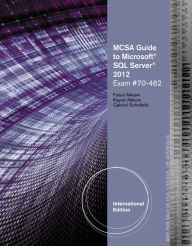 Title: MCSA Guide to Microsoft SQL Server 2012 (Exam 70-462) / Edition 1, Author: Faisal Akkawi