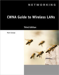 Title: CWNA Guide to Wireless LANs / Edition 3, Author: Mark Ciampa