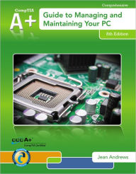 Title: A+ Guide to Managing & Maintaining Your PC (with Printed Access Card) / Edition 8, Author: Jean Andrews