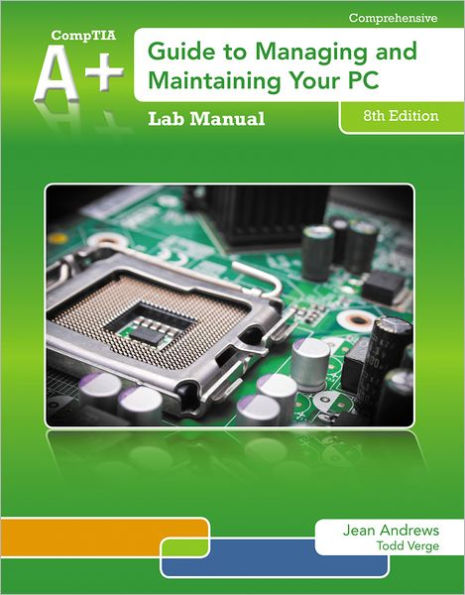 Lab Manual for Andrews' A+ Guide to Managing & Maintaining Your PC, 8th / Edition 8