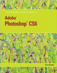 Adobe Photoshop CS6: Illustrated