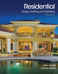 Title: Residential Design, Drafting, and Detailing / Edition 2, Author: Alan Jefferis