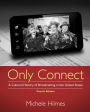 Only Connect: A Cultural History of Broadcasting in the United States / Edition 4