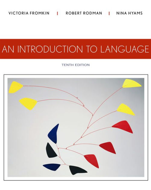 An Introduction to Language / Edition 10 by Victoria Fromkin, Robert Rodman, Nina Hyams
