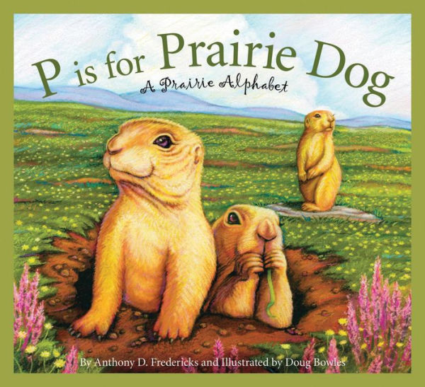 P is for Prairie Dog: A Prairie Alphabet