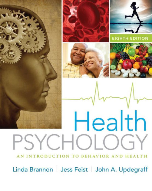 Health Psychology An Introduction to Behavior and Health / Edition 8 by Linda Brannon, Jess