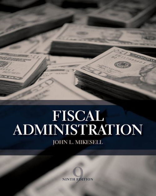 fiscal administration edition 9 by mikesell 2901133594801 hardcover barnes noble 174 fiscal administration edition 9 by mikesell 2901133594801 hardcover barnes noble 174