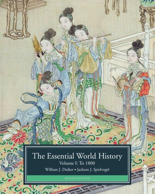 the-essential-world-history-volume-i-to-1800-edition-7-by-william-j