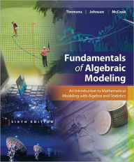 Title: Fundamentals of Algebraic Modeling / Edition 6, Author: Daniel Timmons