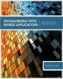 Programming with Mobile Applications: Android, iOS, and Windows Phone 7