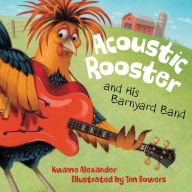Title: Acoustic Rooster and His Barnyard Band, Author: Kwame Alexander