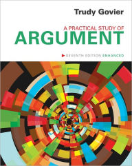 Title: A Practical Study of Argument, Enhanced Edition / Edition 7, Author: Trudy Govier