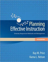 Title: Planning Effective Instruction: Diversity Responsive Methods and Management / Edition 5, Author: Kay M. Price