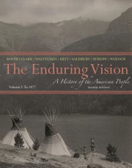 Title: The Enduring Vision: A History of the American People, Volume I: To 1877 / Edition 8, Author: Paul S. Boyer
