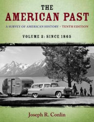 Title: The American Past: A Survey of American History, Volume II: Since 1865 / Edition 10, Author: Joseph R. Conlin