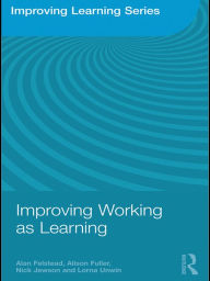 Title: Improving Working as Learning, Author: Alan Felstead
