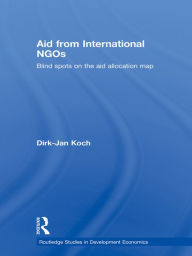Title: Aid from International NGOs: Blind Spots on the AID Allocation Map, Author: Dirk-Jan Koch
