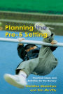 Planning the Pre-5 Setting: Practical Ideas and Activities for the Nursery