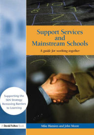 Title: Support Services and Mainstream Schools: A Guide for Working Together, Author: Mike Blamires