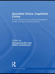 Title: Socialist China, Capitalist China: Social tension and political adaptation under economic globalization, Author: Guoguang Wu