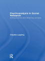Psychoanalysis in Social Research: Shifting theories and reframing concepts