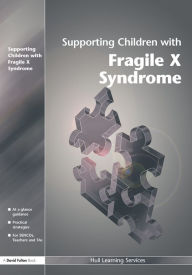 Title: Supporting Children with Fragile X Syndrome, Author: Hull Learning Services