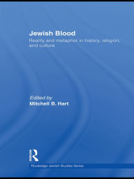 Jewish Blood: Reality and metaphor in history, religion and culture