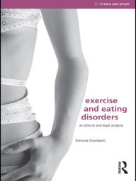 Title: Exercise and Eating Disorders: An Ethical and Legal Analysis, Author: Simona Giordano