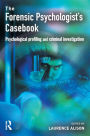 Forensic Psychologists Casebook: Psychological profiling and criminal investigation